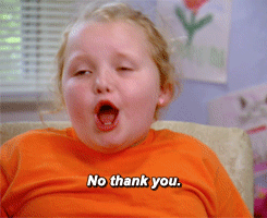 Honey Boo Boo: "No thank you."